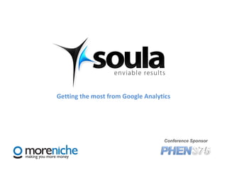 Getting the most from Google Analytics Your Logo Here Conference Sponsor 