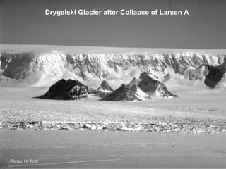 Drygalski Glacier after Collapse of Larsen A Photo: H. Rott 