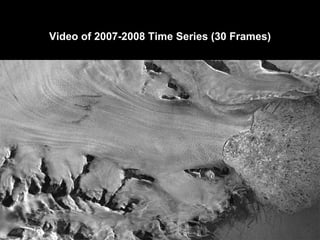 Video of 2007-2008 Time Series (30 Frames) Maybe zooms to different interesting spots 
