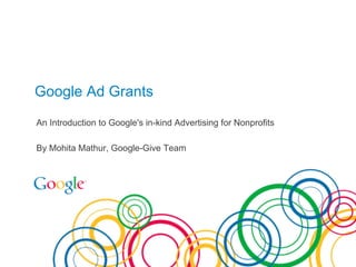 An Introduction to Google's in-kind Advertising for Nonprofits
By Mohita Mathur, Google-Give Team
Google Ad Grants
 