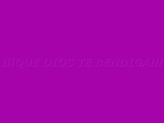 ¡¡¡QUE DIOS TE BENDIGA!!! 