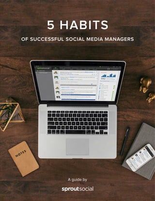 5 HABITS
OF SUCCESSFUL SOCIAL MEDIA MANAGERS
A guide by
 