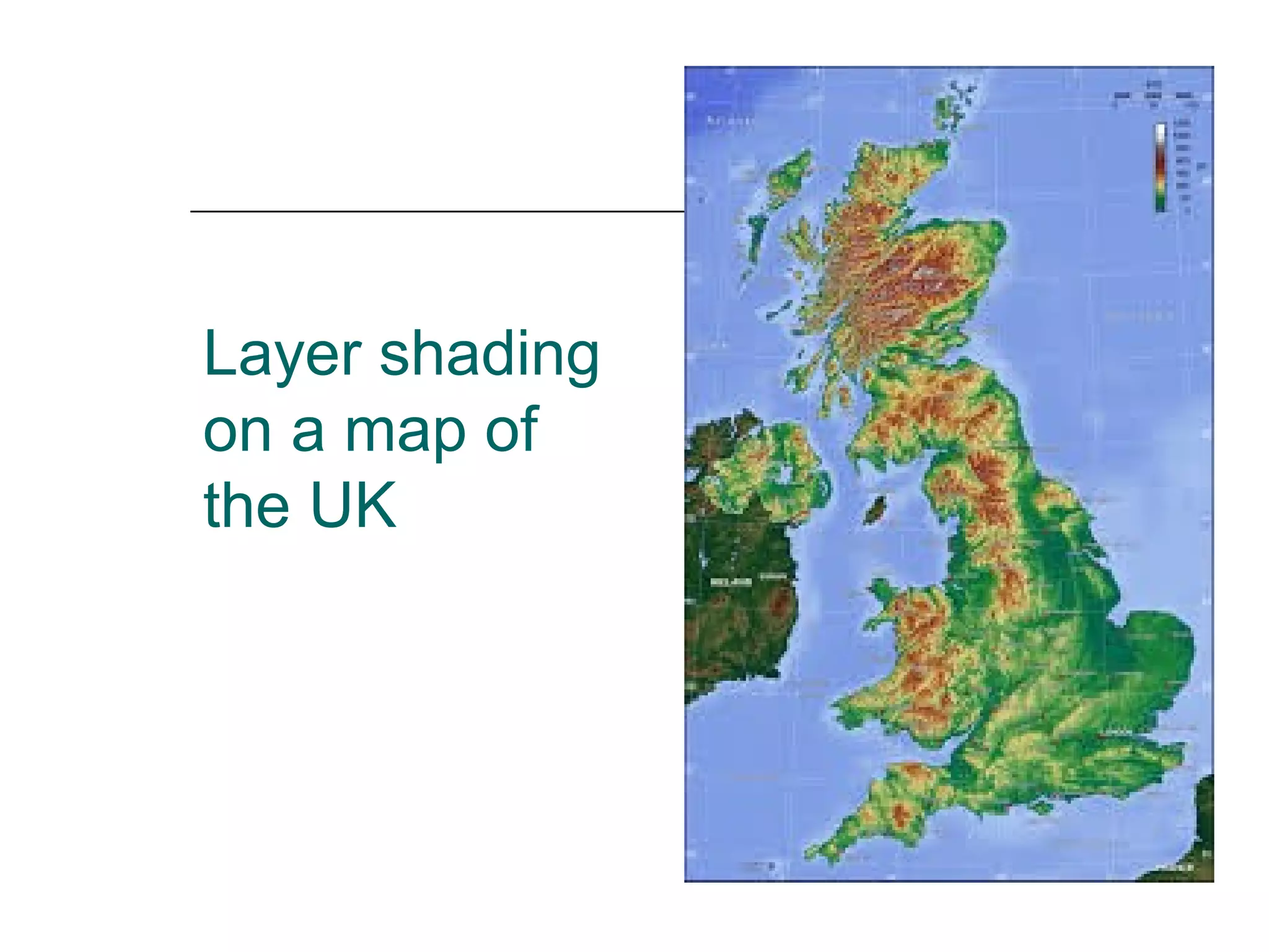 Layer shading 
on a map of 
the UK 
 