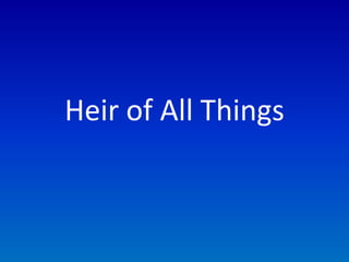 Heir of All Things,[object Object]