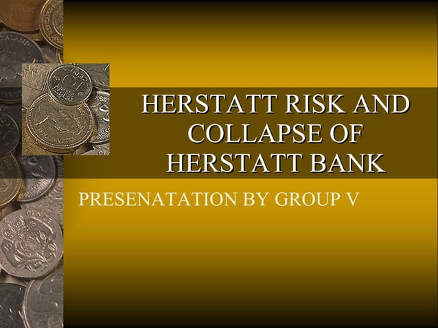 Hershatt Risk 5 Herstatt Risk And Collapse Of Herstatt Bank | PPT