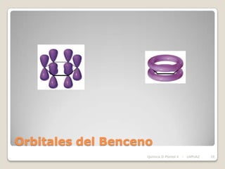 Orbitales del Benceno
                    Química II Plantel V   -   UAPUAZ   10
 