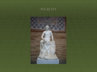 MERIDA.
 