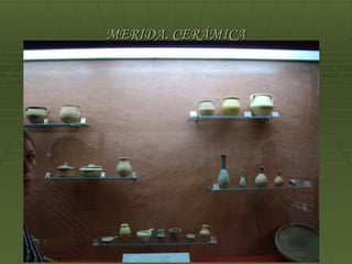 MERIDA. CERÁMICA
 