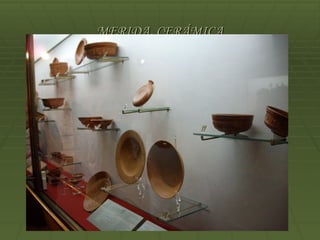 MERIDA. CERÁMICA
 