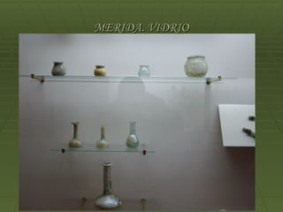 MERIDA. VIDRIO
 