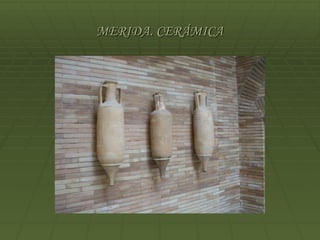 MERIDA. CERÁMICA
 
