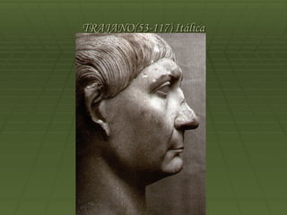 TRAJANO(53-117) Itálica
 