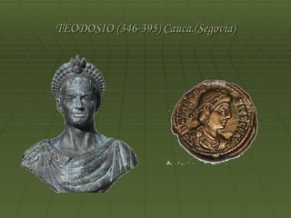 TEODOSIO (346-395) Cauca.(Segovia)
 