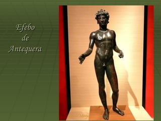 Efebo
   de
Antequera
 