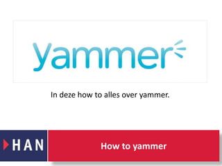 In deze how to alles over yammer.  How to yammer 