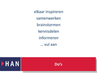 elkaar inspirerensamenwerkenbrainstormenkennisdeleninformeren… vul aanDo’s