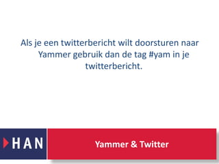Als je een twitterbericht wilt doorsturen naar Yammer gebruik dan de tag #yam in je twitterbericht.Yammer & Twitter