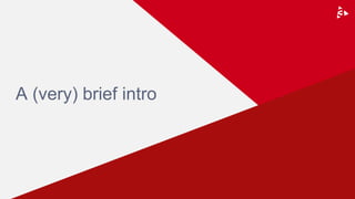 A (very) brief intro
 