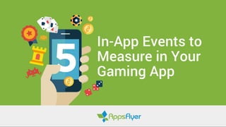 5 In-App Events to Measure in Your Gaming App