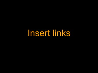 Insert links 