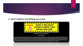  Don't believe everything you read.
 