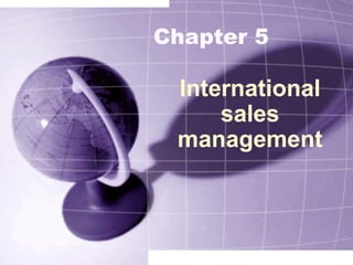 Chapter 5
International
sales
management
 