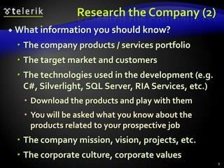 Research the Company (2)
 What information   you should know?
  The company products / services portfolio
  The target ...