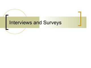 Interviews and Surveys 