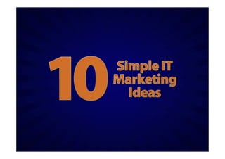 Five IT Marketing Tips for More Effective Bottom-Line Results (Slides)