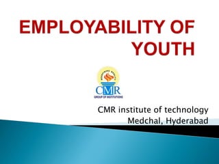 CMR institute of technology
Medchal, Hyderabad
 