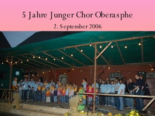 5 Jahre Junger Chor Oberasphe 2. September 2006 