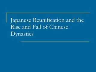 Japanese Reunification and the Rise and Fall of Chinese Dynasties  