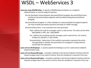 Development tools : JAX-WS provides the wsgen and wsimport command-line tools for generating portable artifacts for JAX-WS Web services