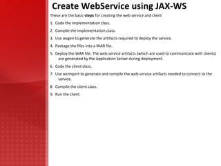 Both servlet endpoints and EJB endpoints can have an object implementing the WebServiceContext interface injected using the @Resource annotation