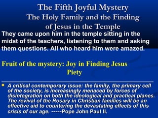 Meditations on Finding of Jesus
   Recommendation: Please read the contents of one
    of the 20 mysteries meditations before you start
    your prayer. Some of these presentations (e.g. The
    Fifth Sorrowful Mystery: The Crucifixion) contains
    over 60 slides. With so much spiritual food that it
    is best to read and contemplate on a few of the
    slides each time.
   We welcome biblical scholars, theologians,
    lecturers and professors of theological institutions
    and seminaries and lay people around the world to
    contribute precious pictures and words to
    accompany specific scenes in the Rosary in Visual
    Art. You can contribute through the BLOG on our
    website.
 