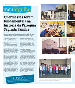 4 A CIDADE SÁBADO, 4 DE JUNHO DE 2016
Quermesses foram
fundamentais na
história da Paróquia
Sagrada Família
Igreja arrecadou fundos para construção de sua
sede fazendo festas; tradição segue até hoje
A Paróquia Sagrada Família, na
esquina da rua Abílio Sampaio com a
avenida Pio XII, na Vila Virgínia, é ende-
reço certo para os fãs de quermesses no
mês de junho.
Anualmente, a paróquia se prepa-
ra para, pelo menos, quatro finais de
semana de festa com música, comidas
e o sempre aguardado bingo.“Cada
pastoral se preocupa em angariar aquilo
que é necessário para a barraca e, depois,
nós compramos o que faltar”, explica
o Padre Cacimiro José Köche Rosa. Por
lá os trabalhos são feitos pensando no
espírito de amor ao próximo e fraterni-
dade.“Para nós é importante manter
o aspecto familiar da festa.As pessoas
vêm, comem, bebem, se divertem, isso é
o mais importante”.
Este ano a Sagrada Família completa
36 anos de existência, mas só quando
terminou de erguer seu prédio, em 2000,
ganhou status de Paróquia.Apesar da
‘data oficial’, a história começou bem
antes, no inicio da década de 1980, com
uma pequena capela, e a vontade dos
fiéis era erguer um prédio próprio e que,
com muito trabalho, assim fizeram.
Para tirar do papel o projeto, muitas
quermesses foram organizadas pela
própria comunidade.“A primeira festa
que aconteceu aqui, foi na terra, no chão
batido. Estávamos arrecadando fundos
para a construção igreja, então monta-
mos as barracas e começamos”, conta
Olivia Lopes da Silva, uma das voluntárias
da igreja.
A HISTÓRIA CONTINUA
A quermesse realizada este ano pela
igreja servirá principalmente para apoiar
a construção das comunidades Santa
Madalena e Santa Baquita.“O objetivo
é dar sempre continuidade às obras, que
é manter a igreja e também a pastoral.
Nós estamos com duas comunidades por
terminar, então esse dinheiro vai sempre
dividido”, explica o padre.
A Santa Madalena já tem prédio
pronto na rua Juruá, mas precisa ser fina-
lizada.“Por lá temos a igreja, com piso e
o altar já feitos, mas ainda falta pintura
e o acabamento”, conta. Já para a Santa
Baquita, na Vila Guiomar, os planos são
maiores.“Ela ainda está no comecinho
das obras. Mas nossa vontade é que
comecemos a pensar a Igreja de Santa
Baquita”, revela Rosa.
f TRABALHO DA COMUNIDADE AS ‘MÃOS BONDOSAS’ DA SAGRADA FAMÍLIA:TRABALHO JUNTO
À COMUNIDADE É FEITO POR UM GRUPO DEDICADO DE VOLUNTÁRIOS
meuorgulho
A FORÇA DA FÉ
IGREJA DA PARÓQUIA SAGRADA FAMÍLIA FOI ERGUIDA GRAÇAS A
MUITAS QUERMESSES ORGANIZADAS PELOS PAROQUIANOS
WEBER SIAN / A CIDADE
 