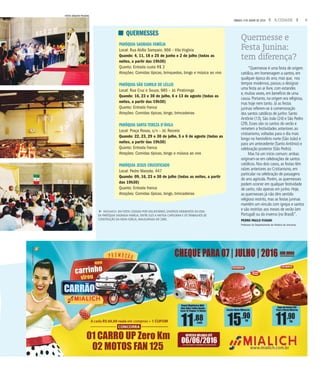 5A CIDADESÁBADO, 4 DE JUNHO DE 2016
“Quermesse é uma festa de origem
católica, em homenagem a santos, em
qualquer época do ano, mas que, nos
tempos modernos, passou a designar
uma festa ao ar livre, com estandes
e, muitas vezes, em benefício de uma
causa. Portanto, na origem era religiosa,
mas hoje nem tanto. Já as festas
juninas referem-se à comemoração
dos santos católicos de junho: Santo
Antônio (13), São João (24) e São Pedro
(29). Esses são os santos do verão e
remetem a festividades anteriores ao
cristianismo, voltadas para o dia mais
longo no hemisfério norte (São João) e
para um antecedente (Santo Antônio) e
celebração posterior (São Pedro).
Mas há um início comum: ambas
originam-se em celebrações de santos
católicos. Nos dois casos, as festas têm
raízes anteriores ao Cristianismo, em
particular na celebração de passagens
do ano agrícola. Porém, as quermesses
podem ocorrer em qualquer festividade
de santo, não apenas em junho. Hoje,
as quermesses já não têm sentido
religioso restrito, mas as festas juninas
mantêm um vínculo com igrejas e santos
e são restritas aos meses de verão (em
Portugal) ou do inverno (no Brasil)”.
PEDRO PAULO FUNARI
Professor do Departamento de História da Unicamp
Quermesse e
Festa Junina:
tem diferença?
f MOSAICO EM FOTOS CEDIDAS POR VOLUNTÁRIOS, DIVERSOS MOMENTOS DA VIDA
DA PARÓQUIA SAGRADA FAMÍLIA, ENTRE ELES A ANTIGA CAPELINHA E OS TRABALHOS DE
CONSTRUÇÃO DA NOVA IGREJA, INAUGURADA EM 2000.
FOTOS ARQUIVO PESSOAL
PARÓQUIA SAGRADA FAMÍLIA
Local: Rua Abílio Sampaio, 966 – Vila Virgínia
Quando: 4, 11, 18 e 25 de junho e 2 de julho (todas as
noites, a partir das 19h30)
Quanto: Entrada custa R$ 2
Atrações: Comidas típicas, brinquedos, bingo e música ao vivo
PARÓQUIA SÃO CAMILO DE LELLIS
Local: Rua Cruz e Souza, 985 – Jd. Piratininga
Quando: 16, 23 e 30 de julho, 6 e 13 de agosto (todas as
noites, a partir das 19h30)
Quanto: Entrada franca
Atrações: Comidas típicas, bingo, brincadeiras
PARÓQUIA SANTA TEREZA D’ÁVILA
Local: Praça Rosas, s/n – Jd. Recreio
Quando: 22, 23, 29 e 30 de julho, 5 e 6 de agosto (todas as
noites, a partir das 19h30)
Quanto: Entrada franca
Atrações: Comidas típicas, bingo e música ao vivo
PARÓQUIA JESUS CRUCIFICADO
Local: Pedro Marzola, 447
Quando: 09, 16, 23 e 30 de julho (todas as noites, a partir
das 19h30)
Quanto: Entrada franca
Atrações: Comidas típicas, bingo, brincadeiras
QUERMESSES
 