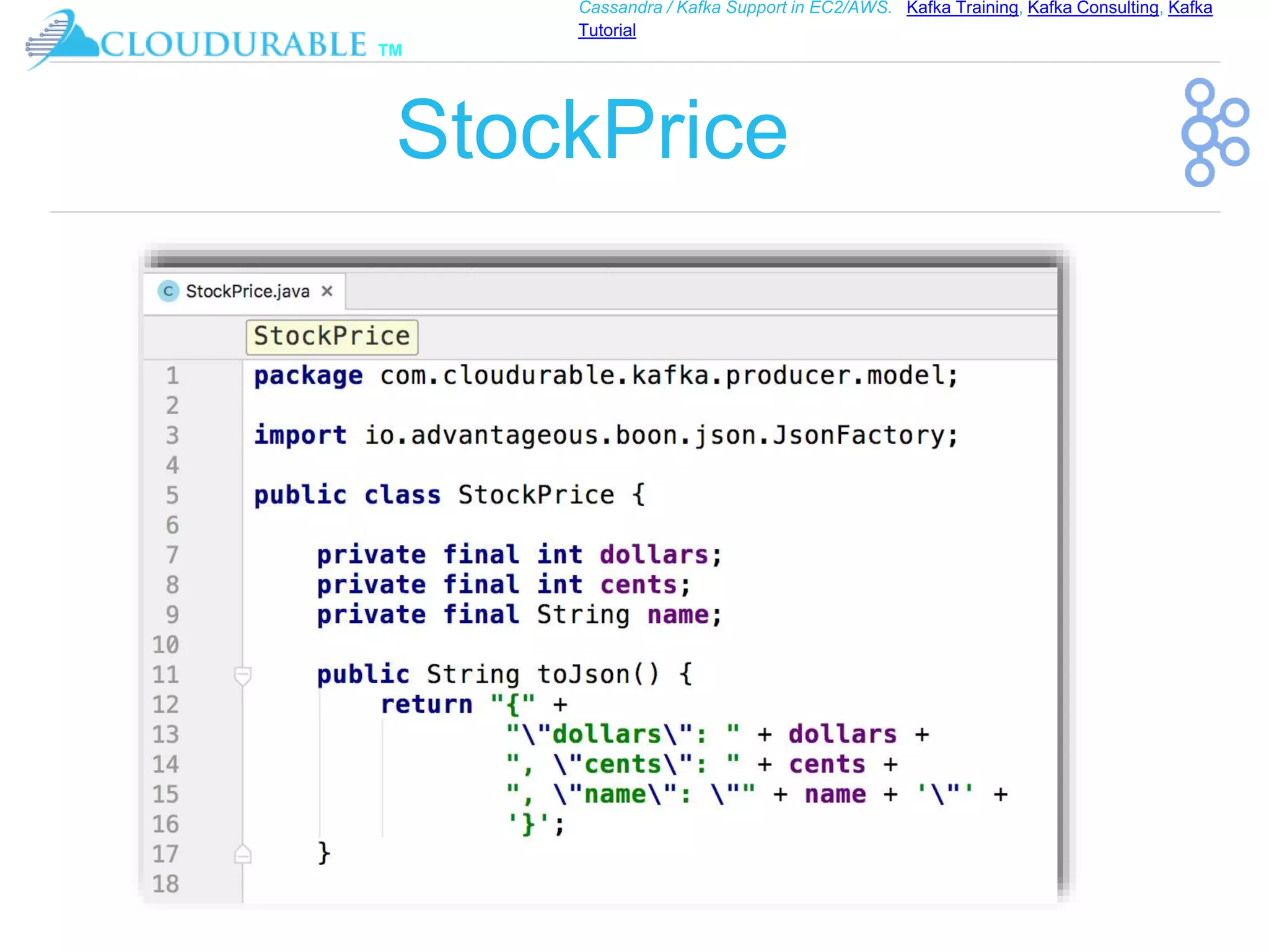 ™
Cassandra / Kafka Support in EC2/AWS. Kafka Training, Kafka Consulting, Kafka
Tutorial
StockPrice
 