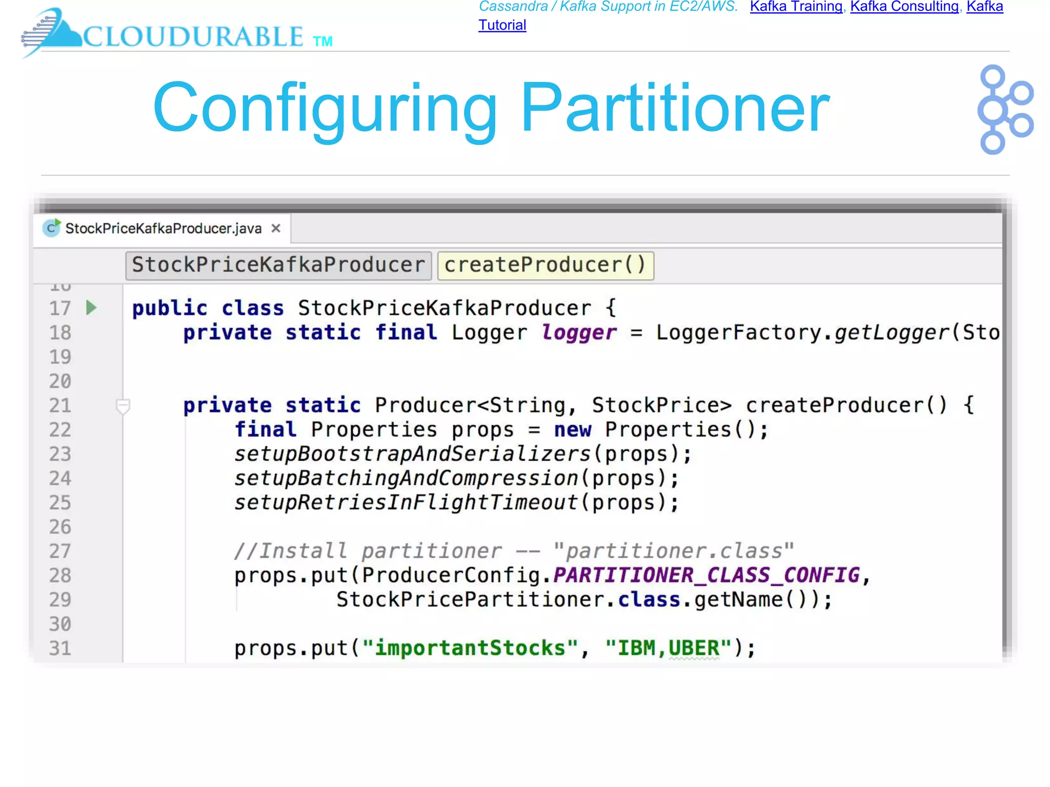™
Cassandra / Kafka Support in EC2/AWS. Kafka Training, Kafka Consulting, Kafka
Tutorial
Configuring Partitioner
 