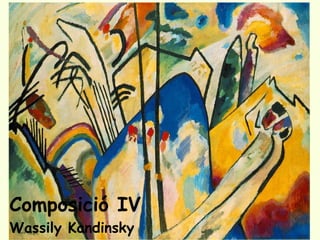 Composició IV
Wassily Kandinsky
 