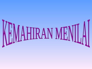 KEMAHIRAN MENILAI 
