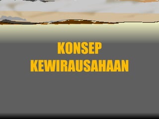 KONSEP KEWIRAUSAHAAN 