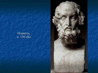 Homeros,  u. 150 eKr. 