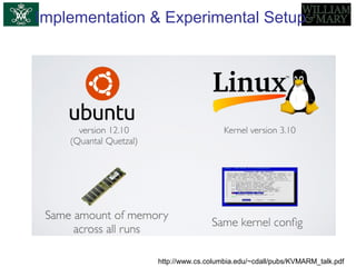 Implementation & Experimental Setup
http://www.cs.columbia.edu/~cdall/pubs/KVMARM_talk.pdf
 