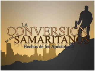 LA CONVERSION DE LOS SAMARITANOS