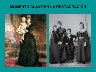 MOMENTO CLAVE EN LA RESTAURACIÓN
 