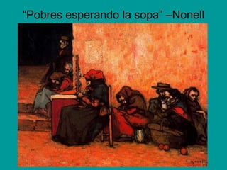 “Pobres esperando la sopa” –Nonell
 