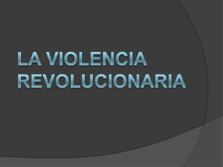 5. la violencia revolucionaria