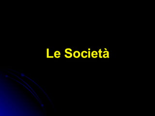 5 - Le società: classificazione ed aspetti tecnici | PPT