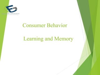 Consumer Behavior
Learning and Memory
 